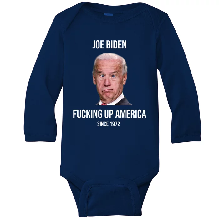 Joe Biden F*cking Up America Since 1972 Baby Long Sleeve Bodysuit