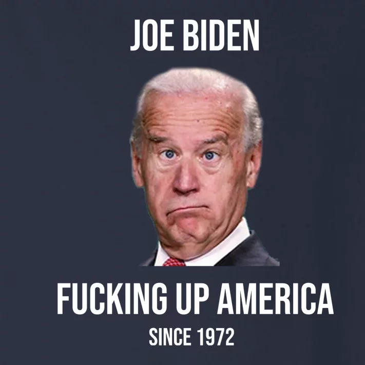 Joe Biden F*cking Up America Since 1972 Toddler Long Sleeve Shirt