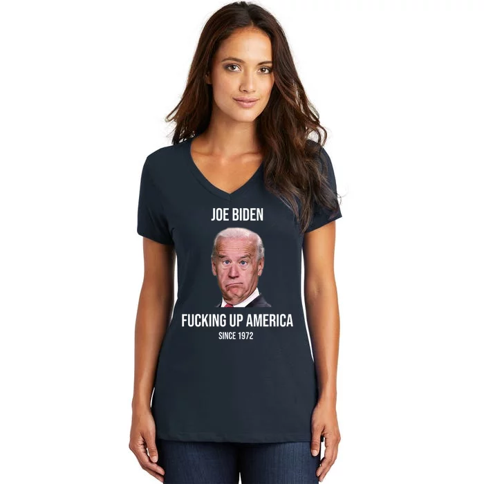 Joe Biden F*cking Up America Since 1972 Women's V-Neck T-Shirt