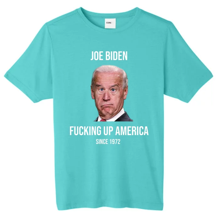 Joe Biden F*cking Up America Since 1972 ChromaSoft Performance T-Shirt