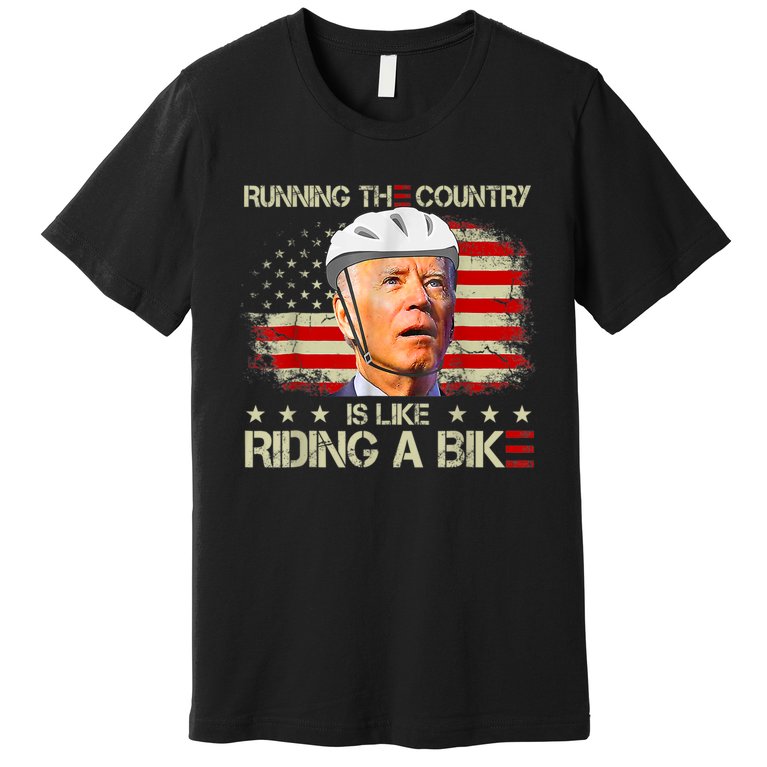 Joe Biden Falling Off Bike, Running The Country Is Like Riding A Bike Premium T-Shirt