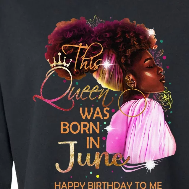 June Birthday Funny Melanin Afro Queen For Black Wo Cropped Pullover Crew