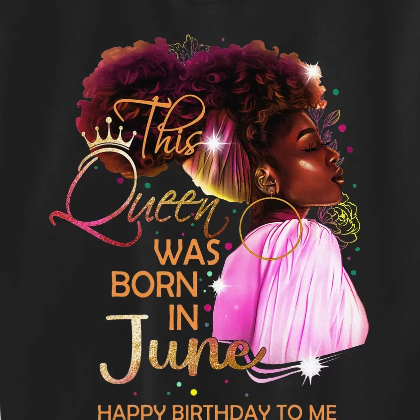 June Birthday Funny Melanin Afro Queen For Black Wo Kids Sweatshirt