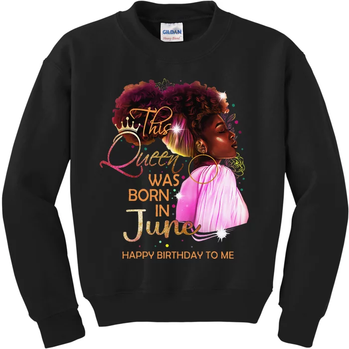 June Birthday Funny Melanin Afro Queen For Black Wo Kids Sweatshirt