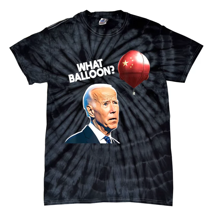 Joe Biden Funny Chinese Spy Balloon What Balloon Tie-Dye T-Shirt