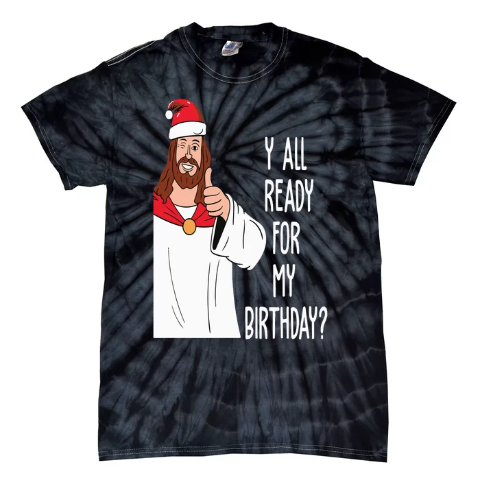 Jesus Birthday Funny Christmas Tie-Dye T-Shirt