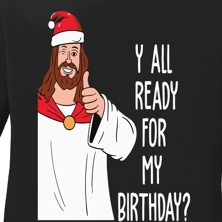 Jesus Birthday Funny Christmas Ladies Long Sleeve Shirt