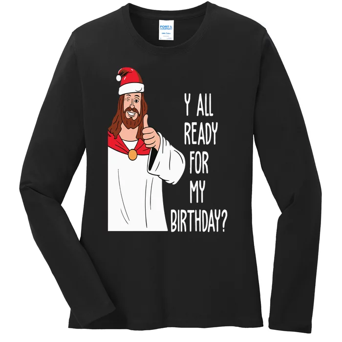 Jesus Birthday Funny Christmas Ladies Long Sleeve Shirt