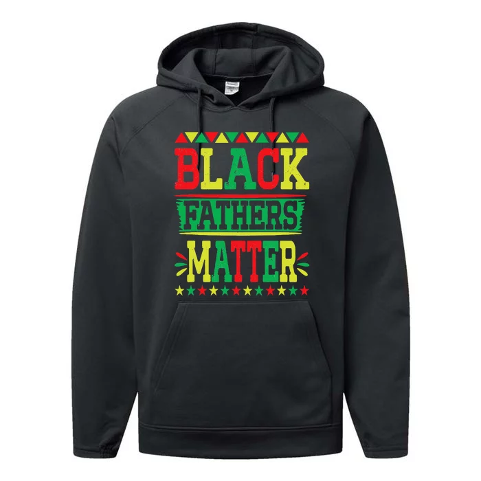 Juneteenth Black Fathers Matter Dad Pride Fathers Day Dad Performance Fleece Hoodie