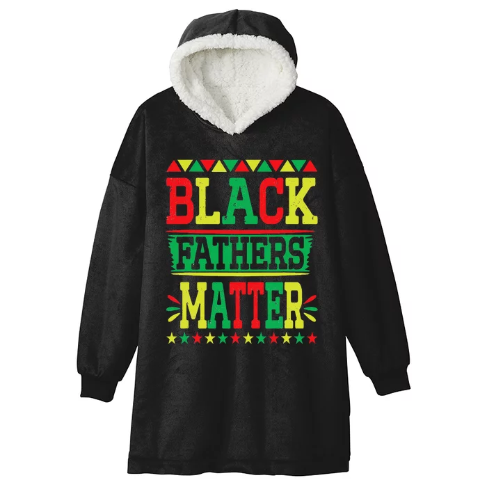 Juneteenth Black Fathers Matter Dad Pride Fathers Day Dad Hooded Wearable Blanket