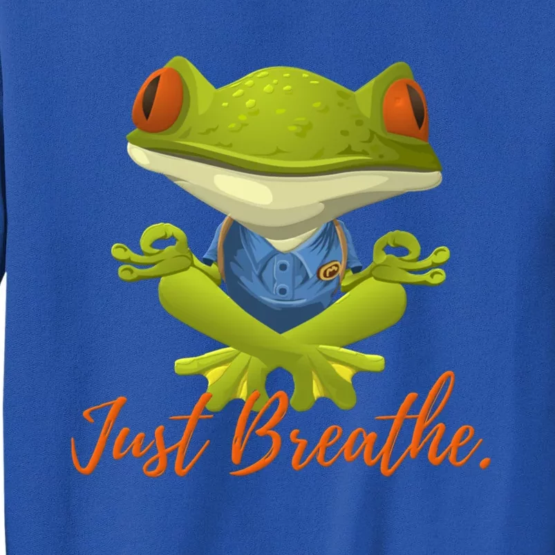 Just Breathe Funny Meditation And Yoga Inspired Frog Great Gift Tall Sweatshirt