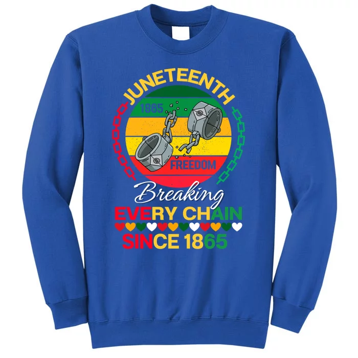 Junenth Black Freedom Day Breaking Every Chain Since 1865 Gift Tall Sweatshirt