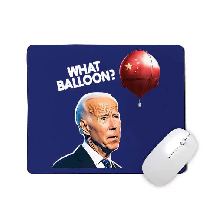 Joe Biden Funny Chinese Spy Balloon What Balloon Mousepad