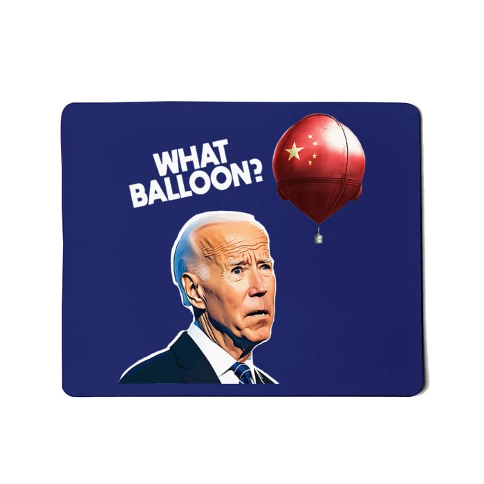 Joe Biden Funny Chinese Spy Balloon What Balloon Mousepad