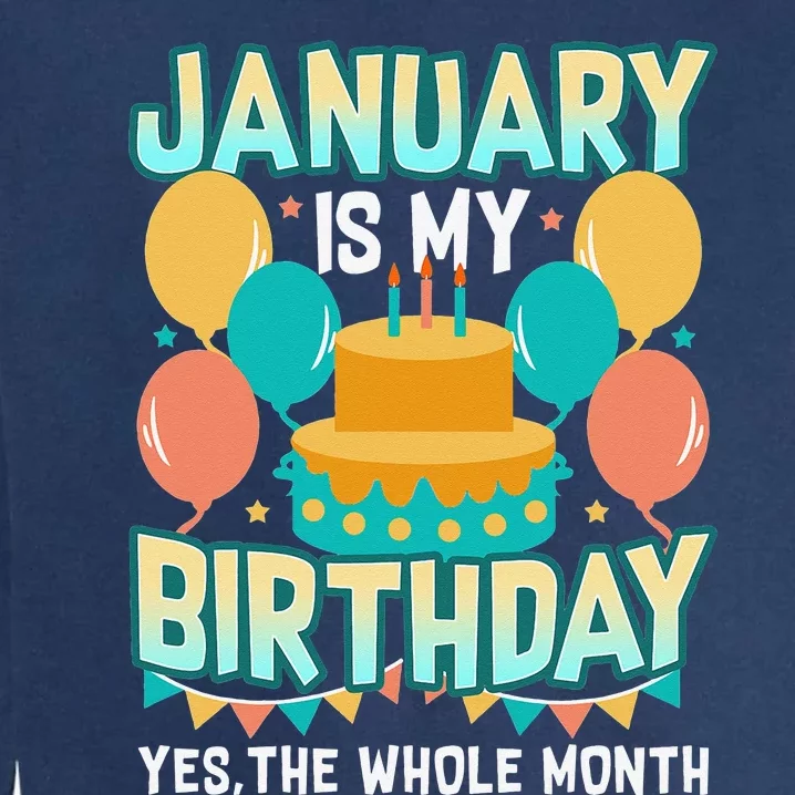 January Birthday Funny January is my Birthday Garment-Dyed Sweatshirt