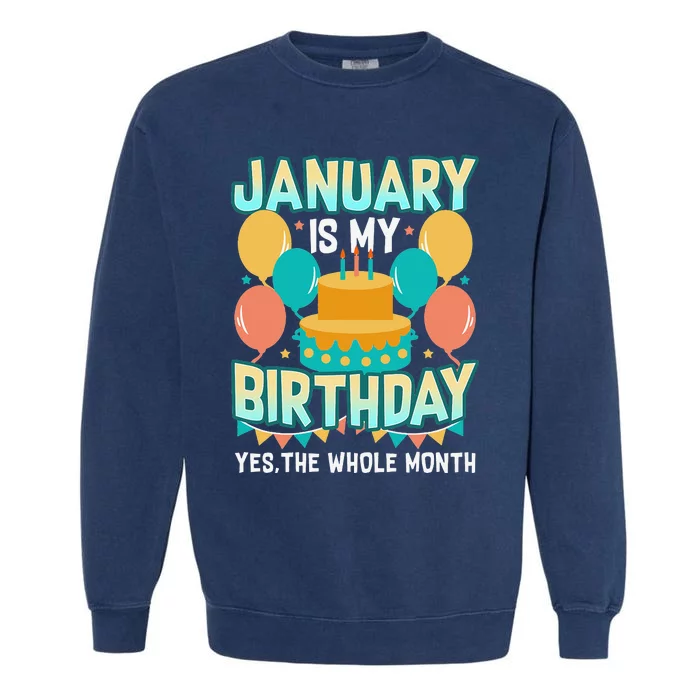 January Birthday Funny January is my Birthday Garment-Dyed Sweatshirt