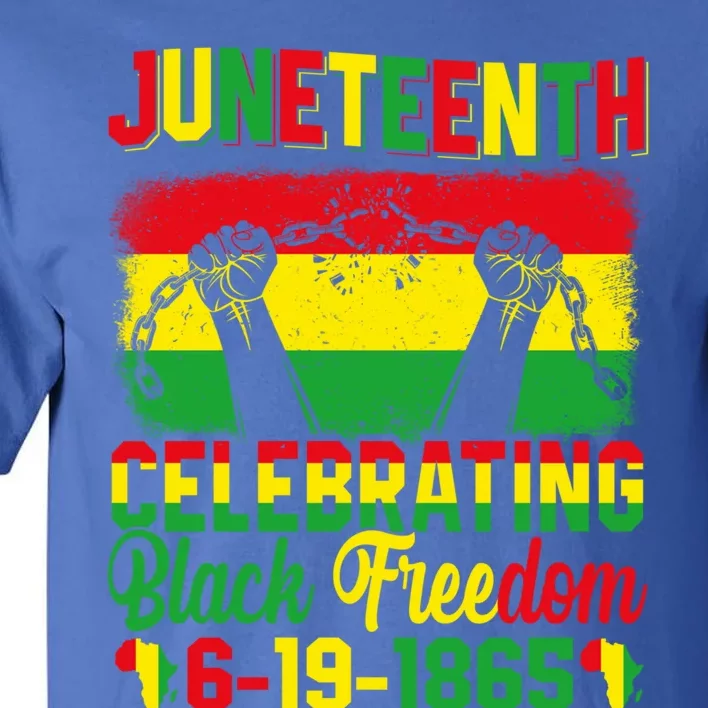 Juneteenth Black Freedom 1865 Celebrating Black History Meaningful Gift Tall T-Shirt