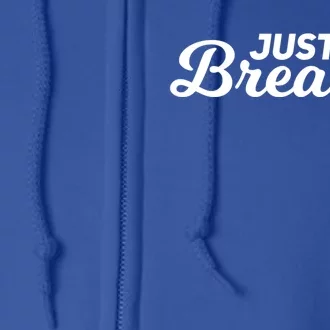 Just Breathe Gift Full Zip Hoodie