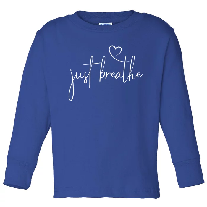 Just Breathe Gift Simple Hand Lettered Calligraphy With A Heart Cool Gift Toddler Long Sleeve Shirt