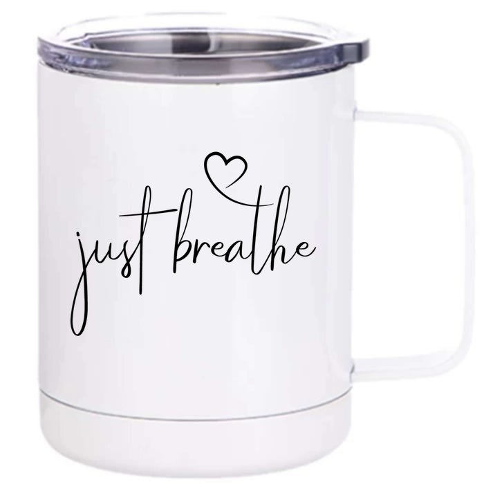 Just Breathe Gift Simple Hand Lettered Calligraphy With A Heart Cool Gift Front & Back 12oz Stainless Steel Tumbler Cup