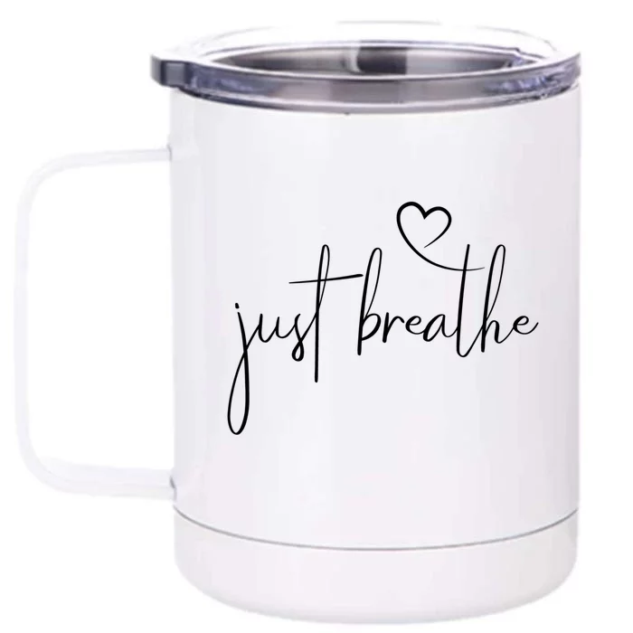 Just Breathe Gift Simple Hand Lettered Calligraphy With A Heart Cool Gift Front & Back 12oz Stainless Steel Tumbler Cup