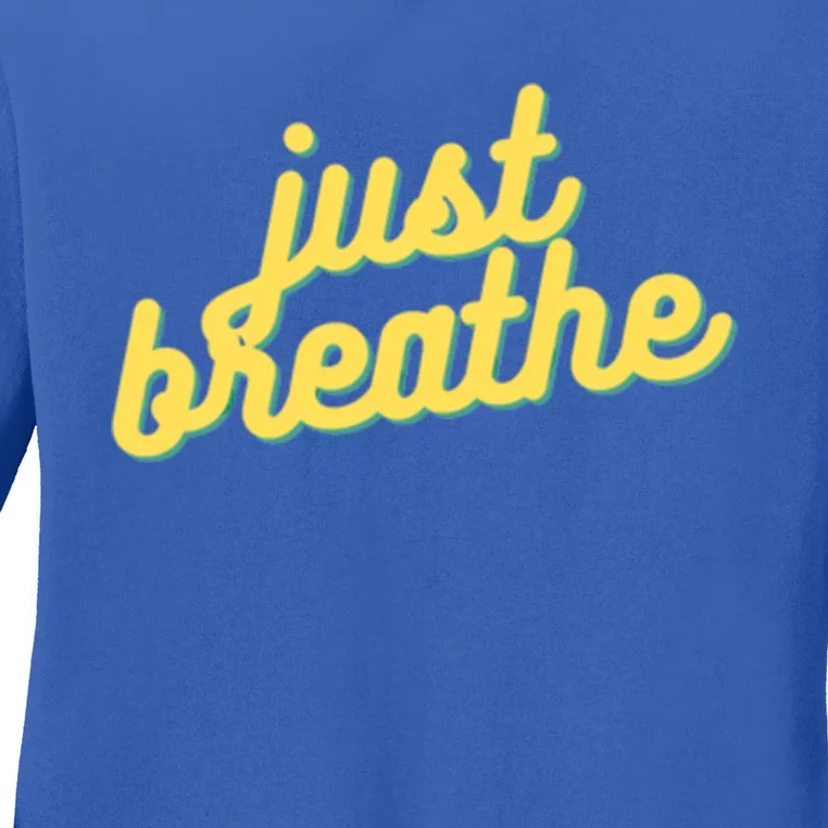 Just Breathe Gift Ladies Long Sleeve Shirt