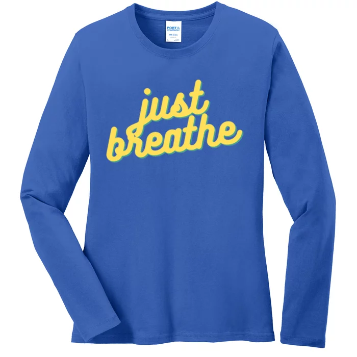 Just Breathe Gift Ladies Long Sleeve Shirt