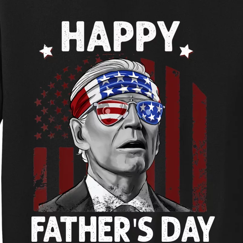 Joe Biden Happy Father's Day For Funny 4th Of July Tall Sweatshirt