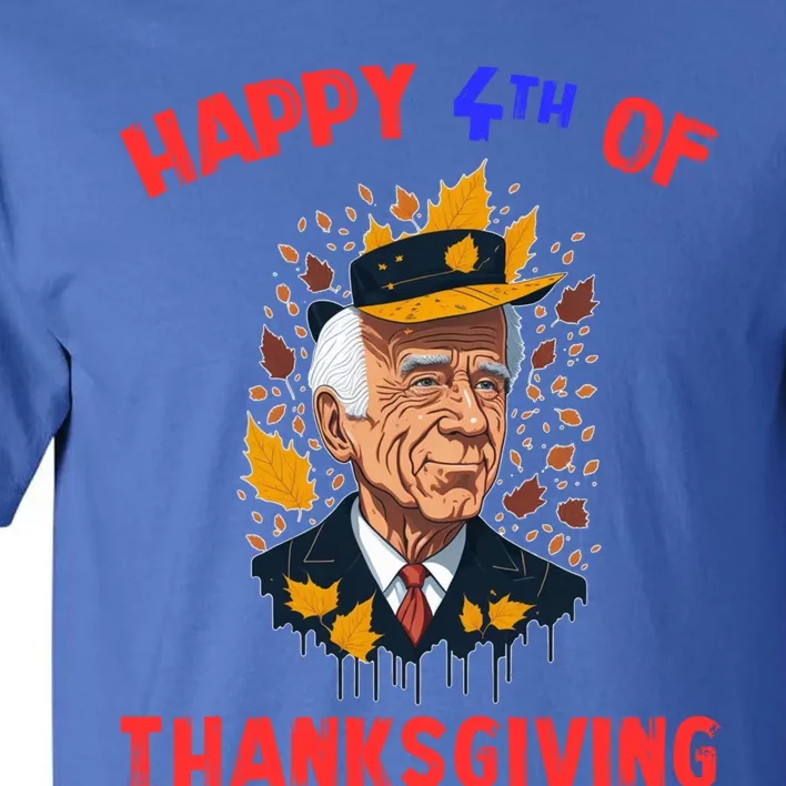 Joe Biden Happy 4th Of Thanksgiving Funny 4th Of July Gift Tall T-Shirt