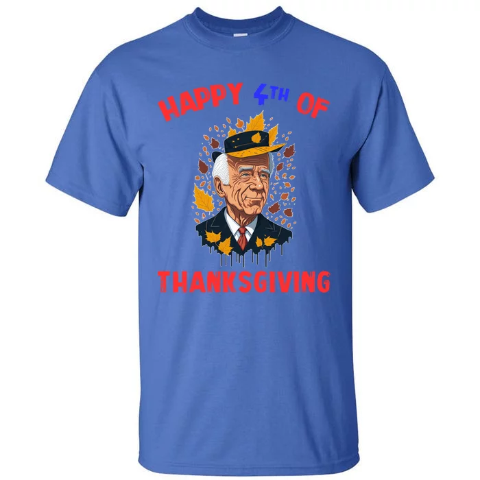 Joe Biden Happy 4th Of Thanksgiving Funny 4th Of July Gift Tall T-Shirt