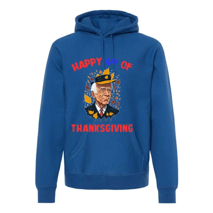 Joe Biden Happy 4th Of Thanksgiving Funny 4th Of July Gift Premium Hoodie