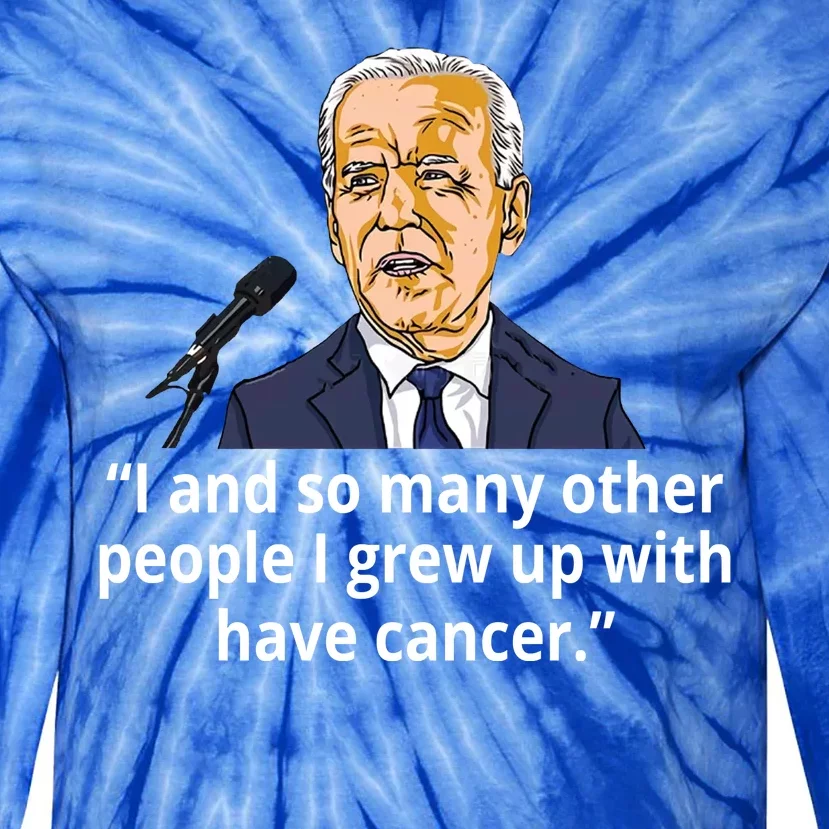 Joe Biden Has Cancer Announcement Tie-Dye Long Sleeve Shirt