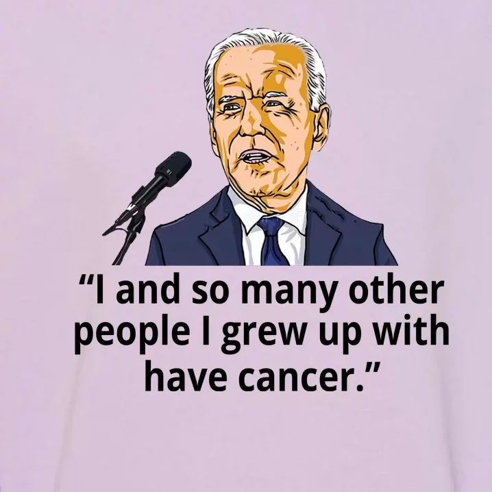 Joe Biden Has Cancer Announcement Garment-Dyed Sweatshirt