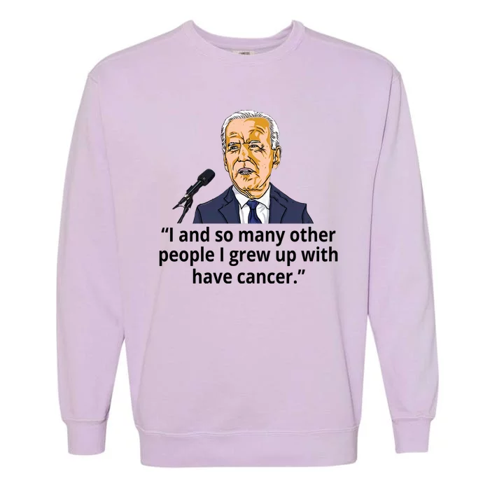 Joe Biden Has Cancer Announcement Garment-Dyed Sweatshirt