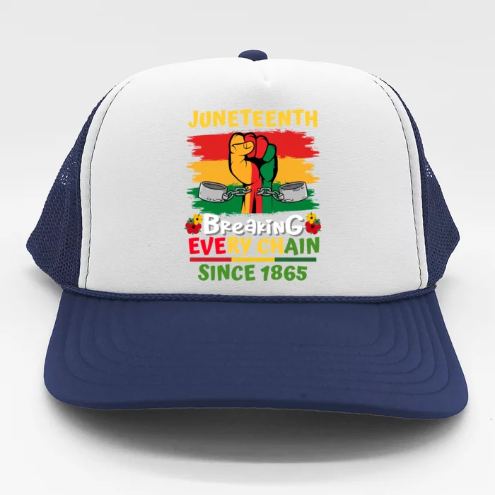 Junenth Black History Day Breaking Every Chain Since 1865 Gift Trucker Hat