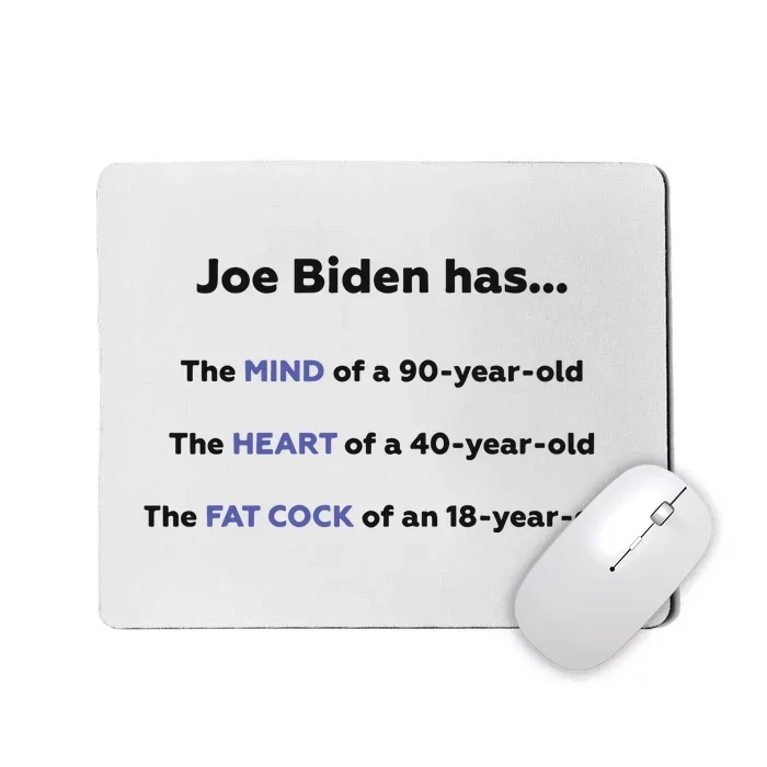 Joe Biden Has The Mind Of A 90 Year Old Mousepad