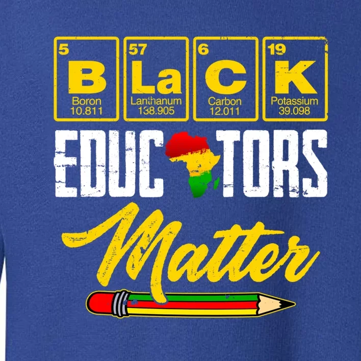 Juneteenth Black History Month Black Educators Matter Funny Gift Toddler Sweatshirt