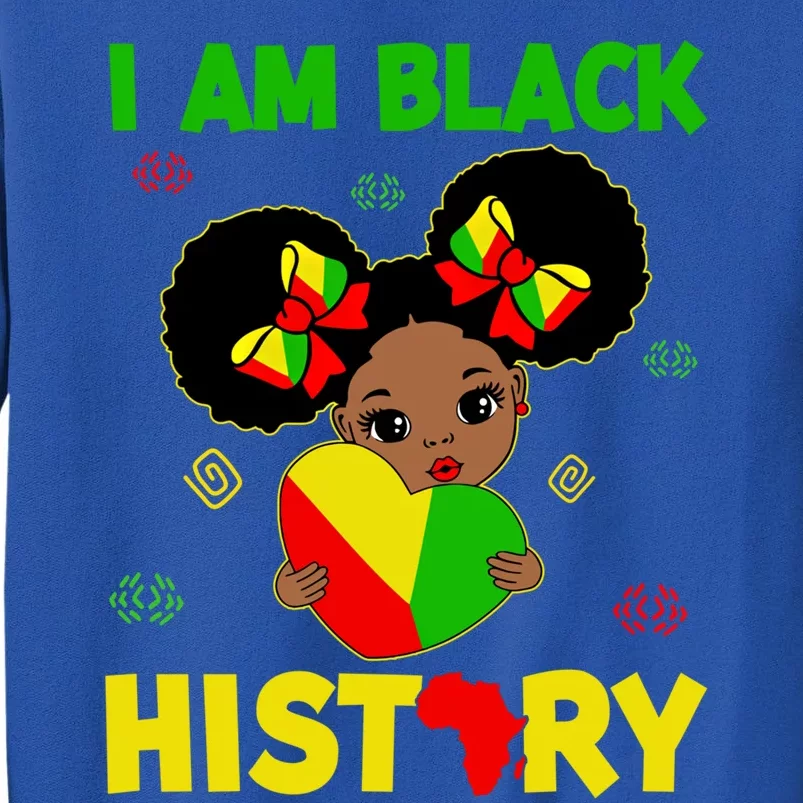 Juneteenth Black History Month I Am Black History Gift Tall Sweatshirt