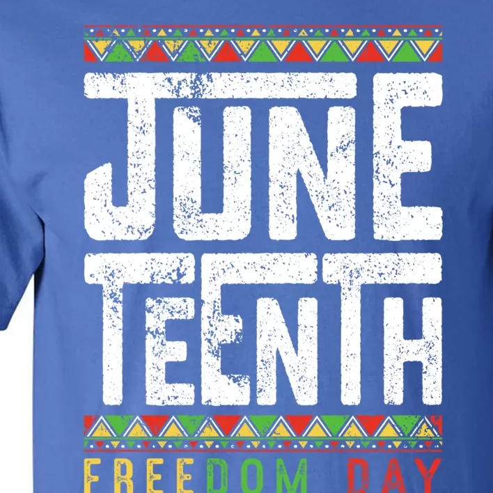 Juneteenth Black History African Blm Melanin Freedom Day Gift Tall T-Shirt