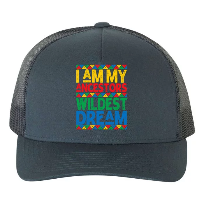 Juneteenth Black History I Am My Ancestors Wildest Blm Dream Cute Gift Yupoong Adult 5-Panel Trucker Hat