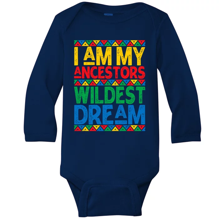 Juneteenth Black History I Am My Ancestors Wildest Blm Dream Gift Baby Long Sleeve Bodysuit