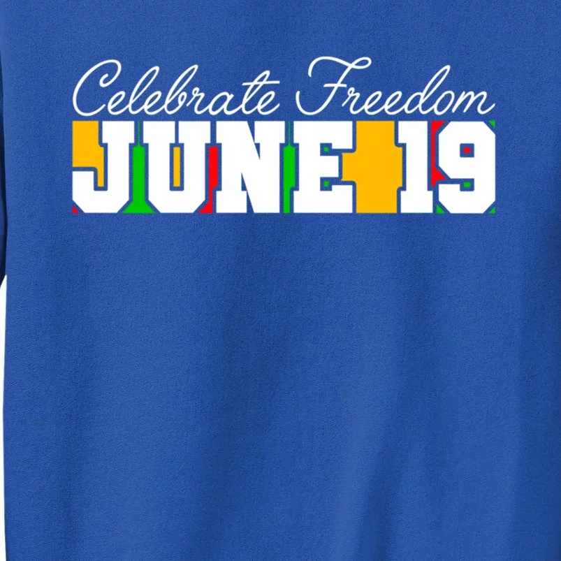 Juneteenth Black History Month June 19 Freedom Celebration Gift Tall Sweatshirt