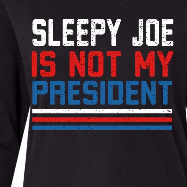 Joe Biden Is Not My Presiden Sleepy Joe Anti Biden Gift Womens Cotton Relaxed Long Sleeve T-Shirt