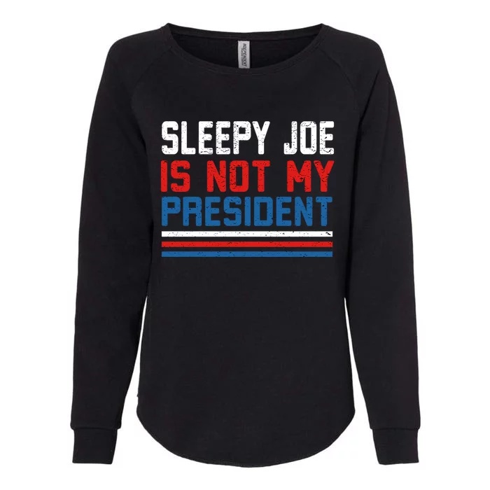 Joe Biden Is Not My Presiden Sleepy Joe Anti Biden Gift Womens California Wash Sweatshirt