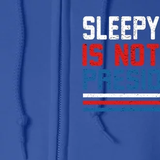 Joe Biden Is Not My Presiden Sleepy Joe Anti Biden Gift Full Zip Hoodie