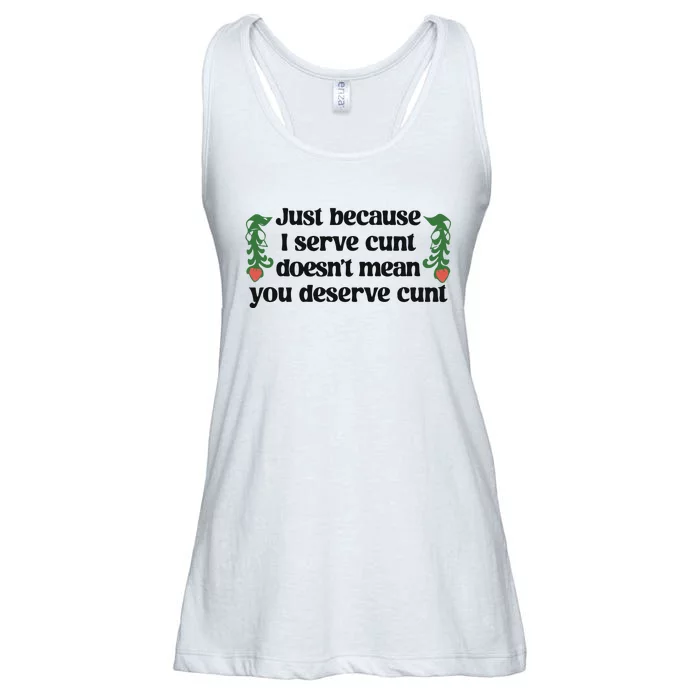 Just Because I Serve Cunt Doesn’T Mean You Deserve Cunt Ladies Essential Flowy Tank