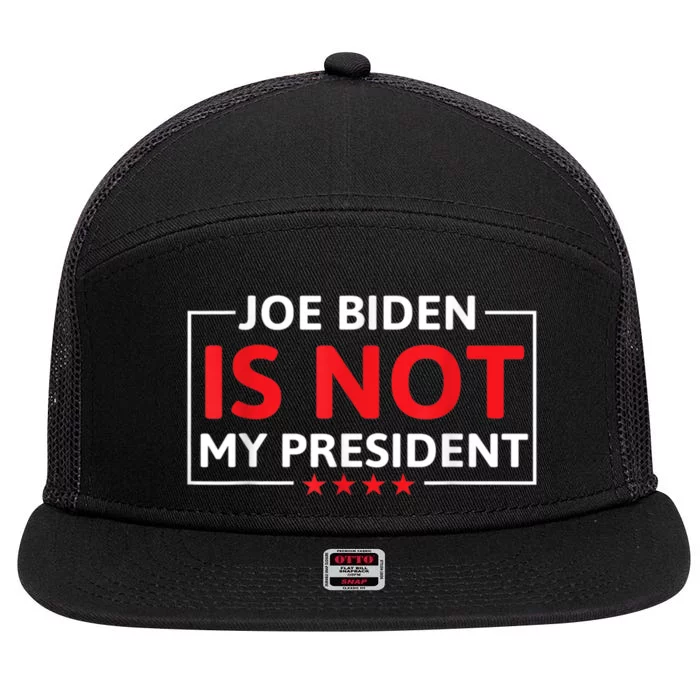 Joe Biden Is Not My President Not My President 7 Panel Mesh Trucker Snapback Hat