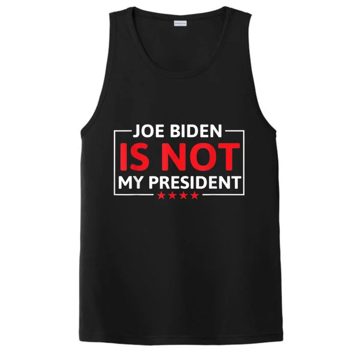 Joe Biden Is Not My President Not My President Performance Tank