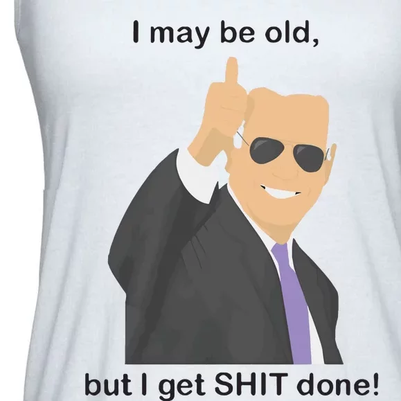 Joe Biden I May Be Old But I Get Shit Done Ladies Essential Flowy Tank