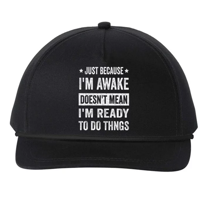 Just Because Im Awake Funny For Tweens And Ns Snapback Five-Panel Rope Hat